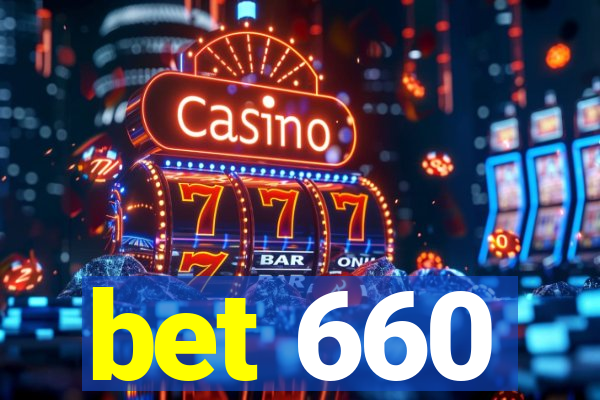 bet 660